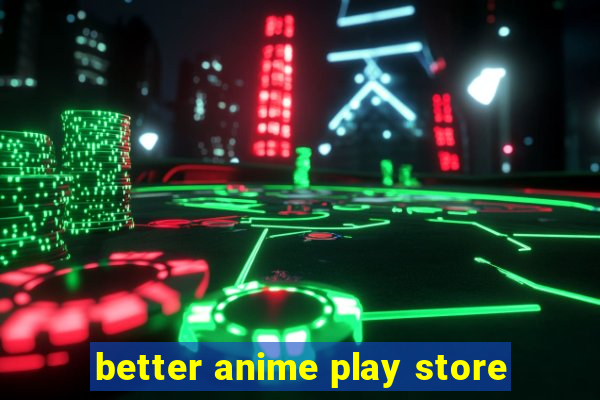 better anime play store